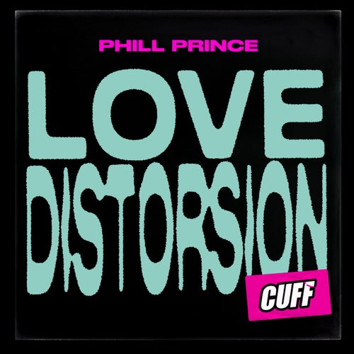 Phill Prince - Love Distorsion [CUFF150]